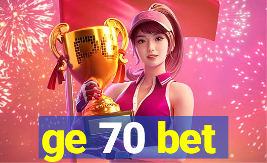 ge 70 bet